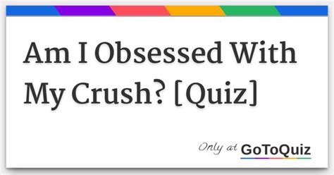 obsessed with my crush quiz